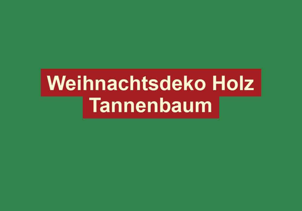 weihnachtsdeko holz tannenbaum