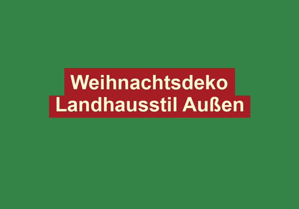 weihnachtsdeko landhausstil aussen