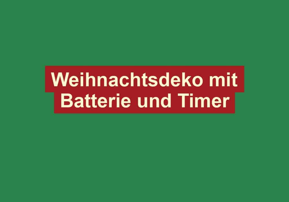 weihnachtsdeko mit batterie und timer 2
