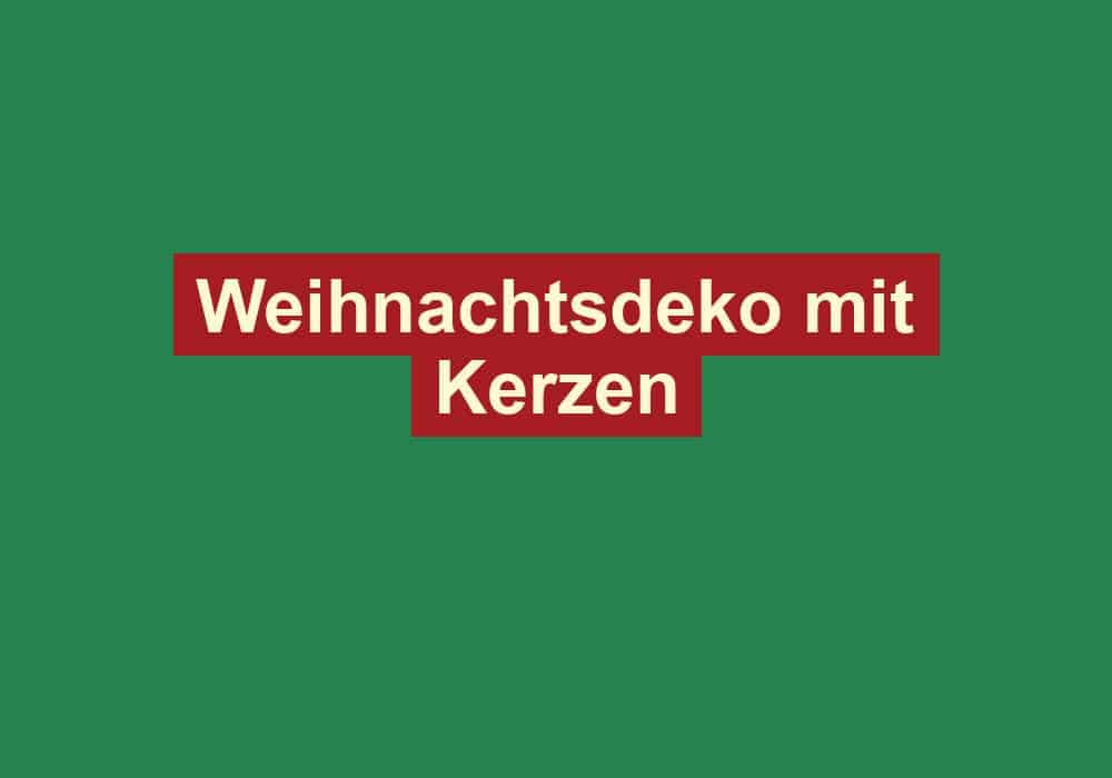 weihnachtsdeko mit kerzen