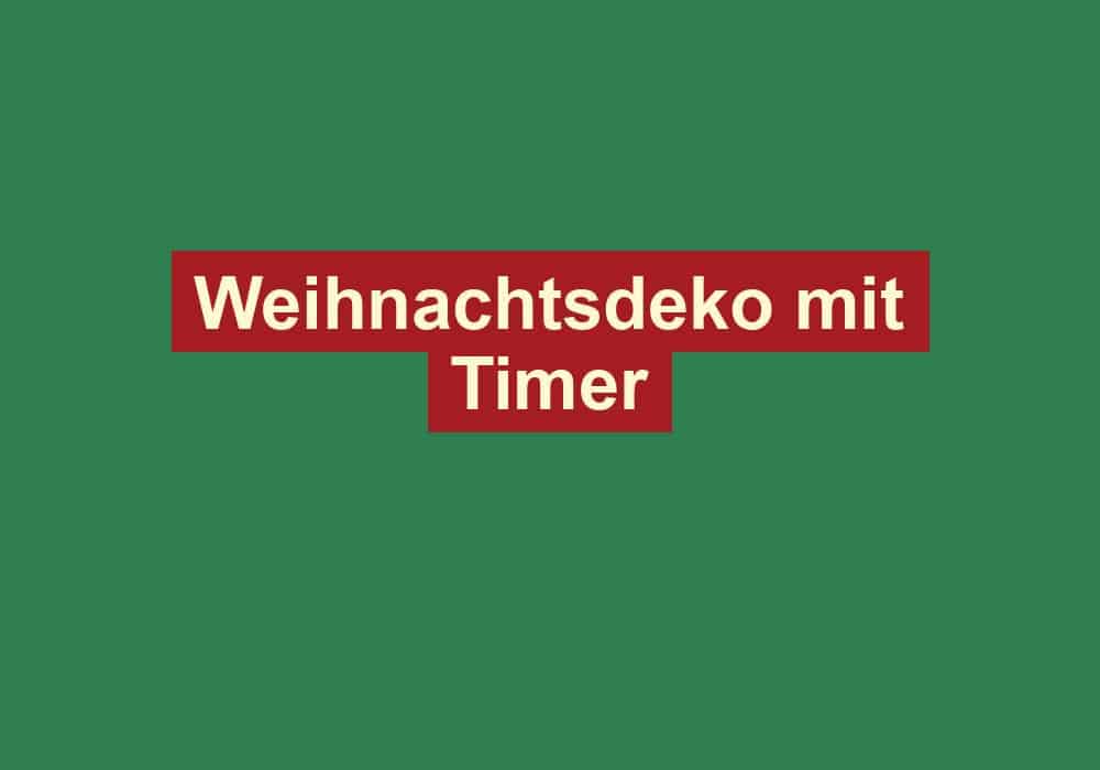 weihnachtsdeko mit timer