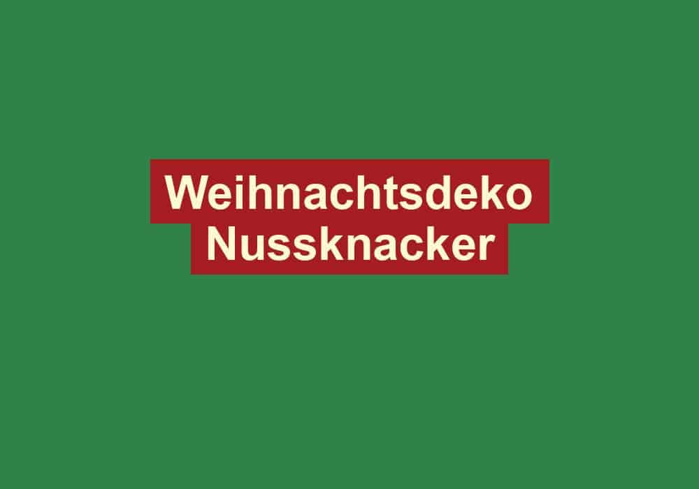 weihnachtsdeko nussknacker 2