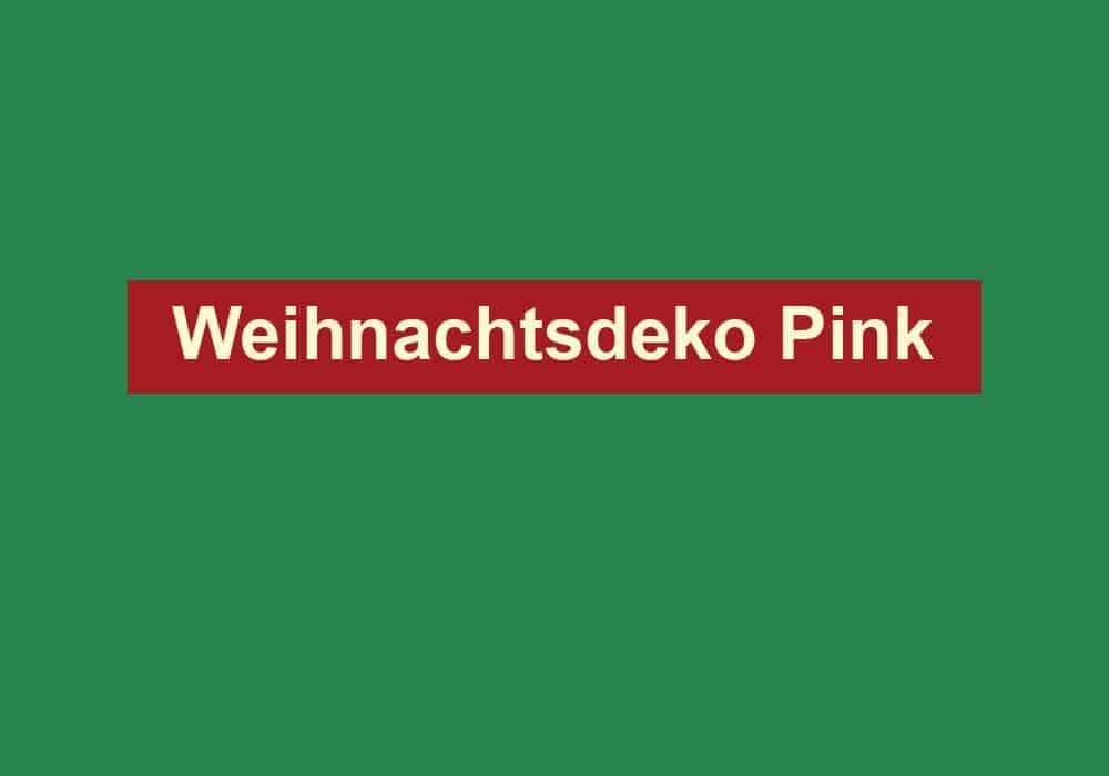 weihnachtsdeko pink