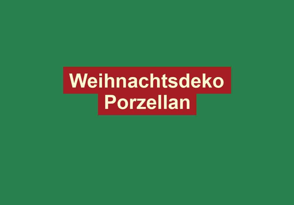 weihnachtsdeko porzellan