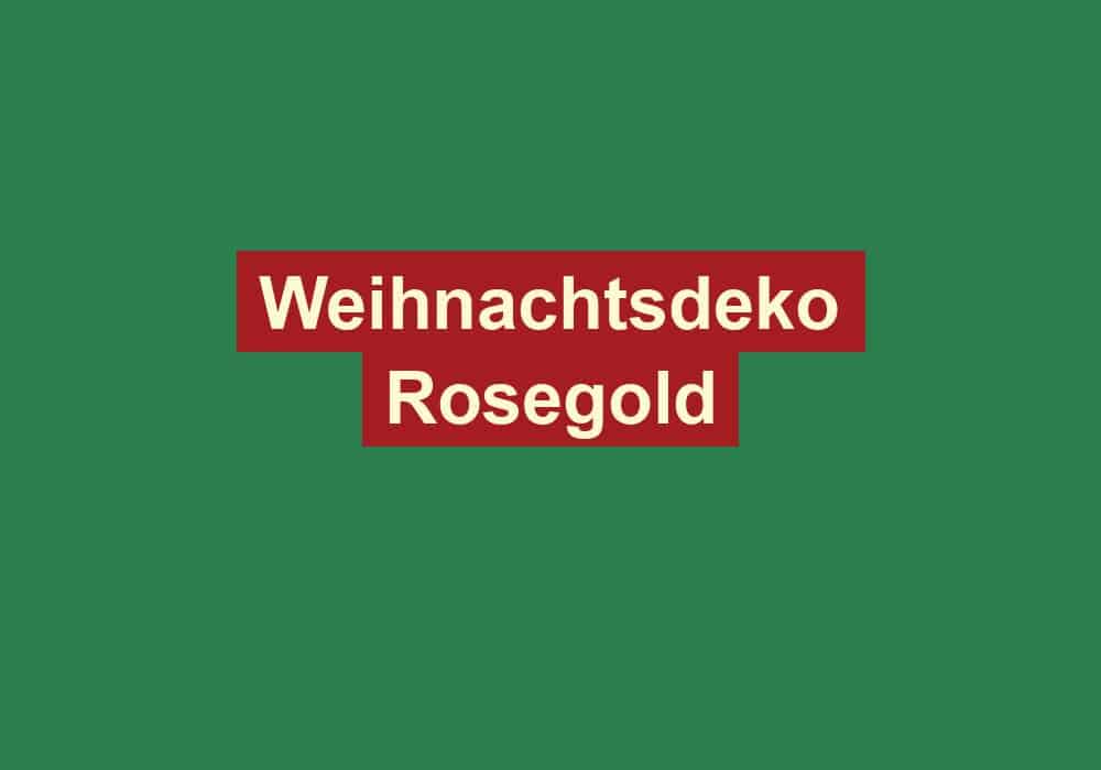 weihnachtsdeko rosegold