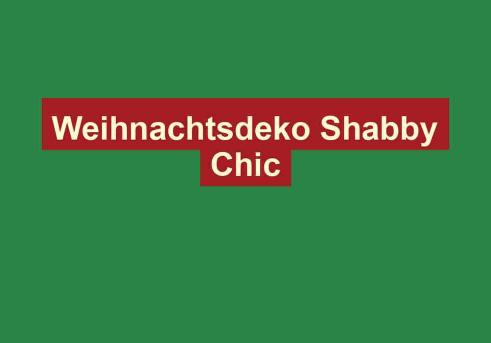weihnachtsdeko shabby chic