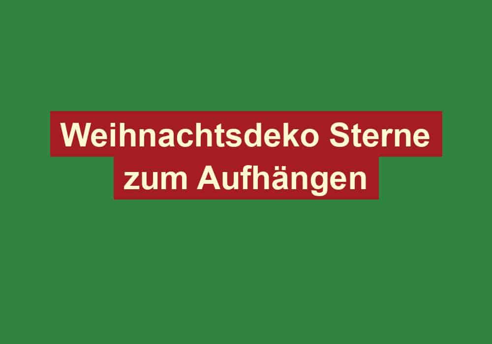 weihnachtsdeko sterne zum aufhaengen