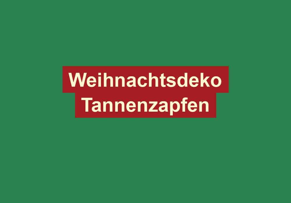 weihnachtsdeko tannenzapfen