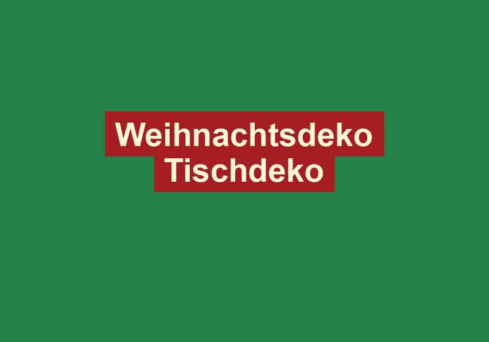 weihnachtsdeko tischdeko