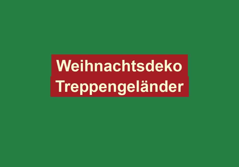 weihnachtsdeko treppengelaender