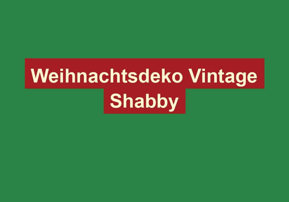 weihnachtsdeko vintage shabby