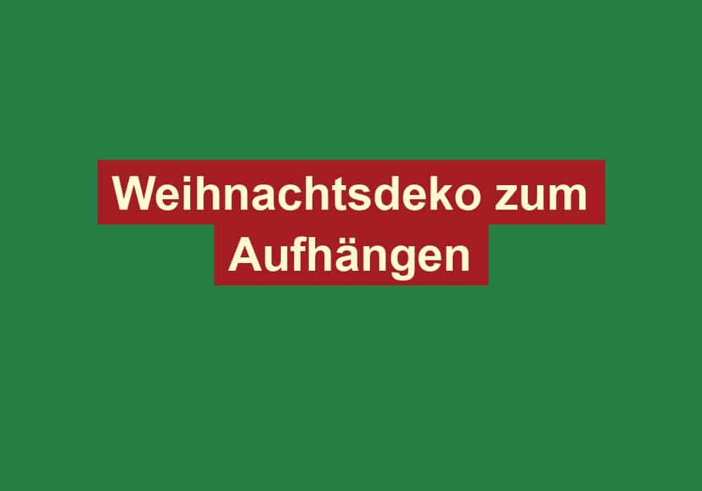 weihnachtsdeko zum aufhaengen