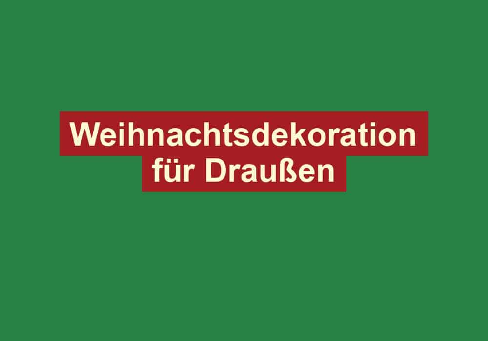 weihnachtsdekoration fuer draussen