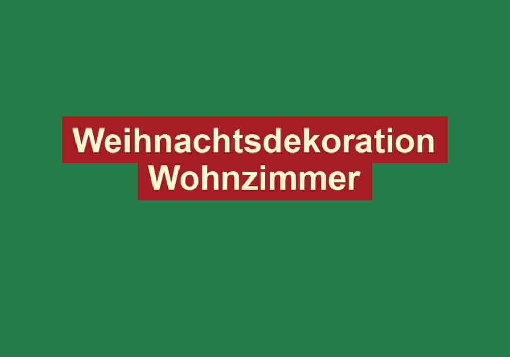 weihnachtsdekoration wohnzimmer