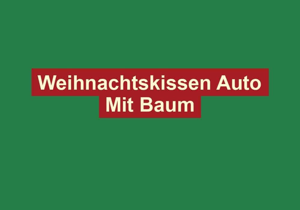 weihnachtskissen auto mit baum