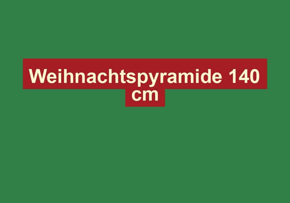 weihnachtspyramide 140 cm