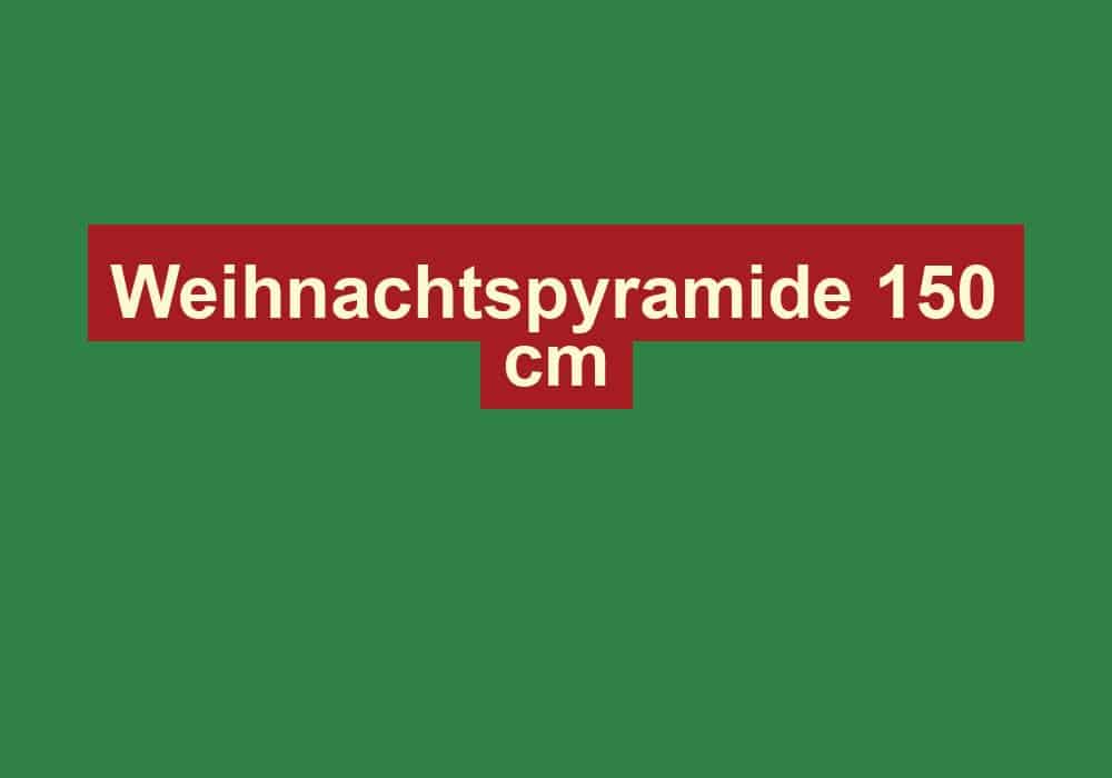 weihnachtspyramide 150 cm