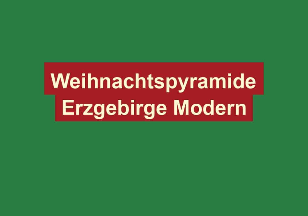 weihnachtspyramide erzgebirge modern