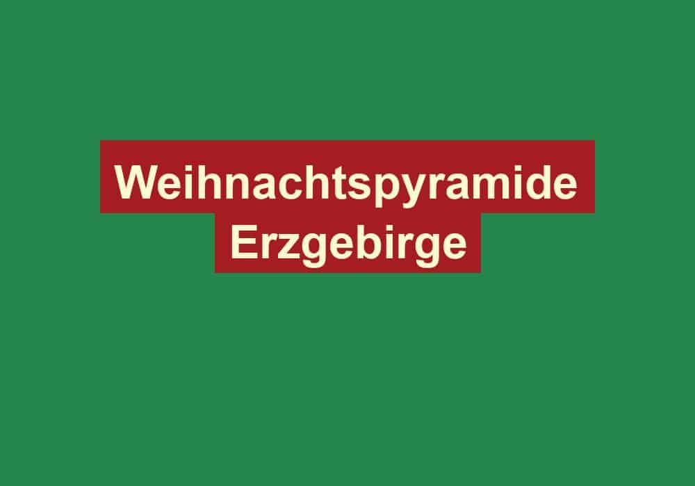 weihnachtspyramide erzgebirge