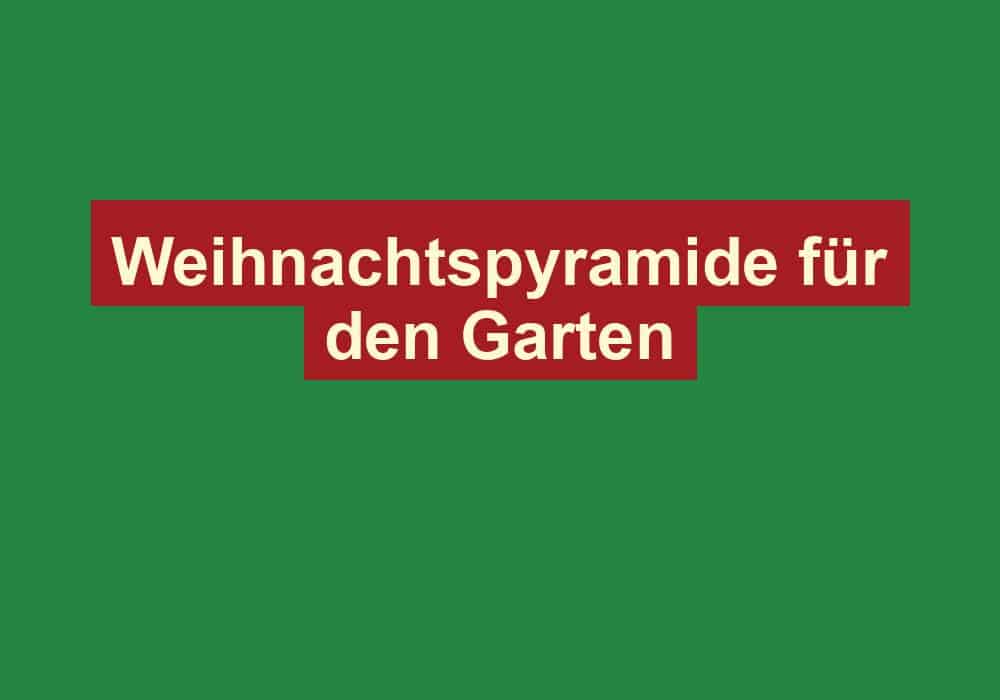 weihnachtspyramide fuer den garten