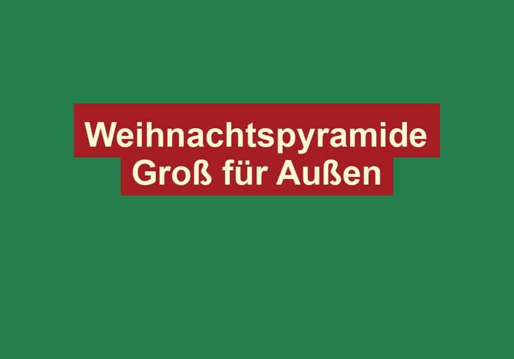 weihnachtspyramide gross fuer aussen