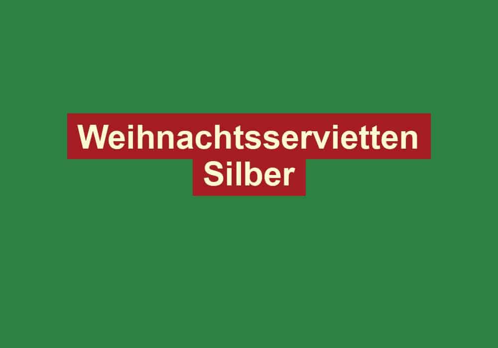weihnachtsservietten silber