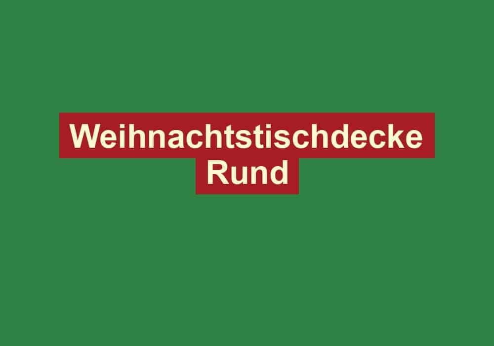 weihnachtstischdecke rund