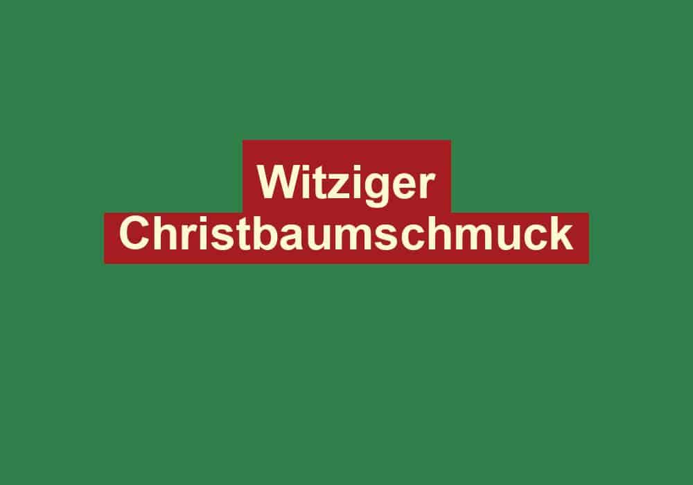 witziger christbaumschmuck