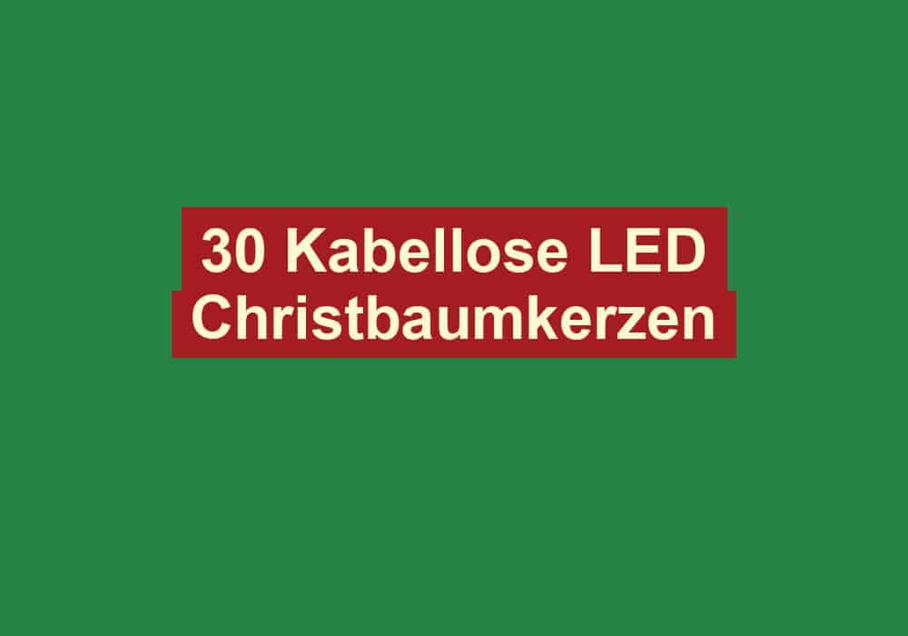 30 kabellose led christbaumkerzen