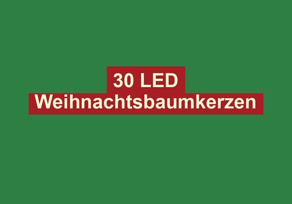 30 led weihnachtsbaumkerzen