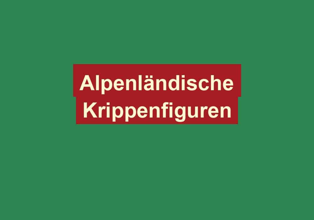 alpenlaendische krippenfiguren