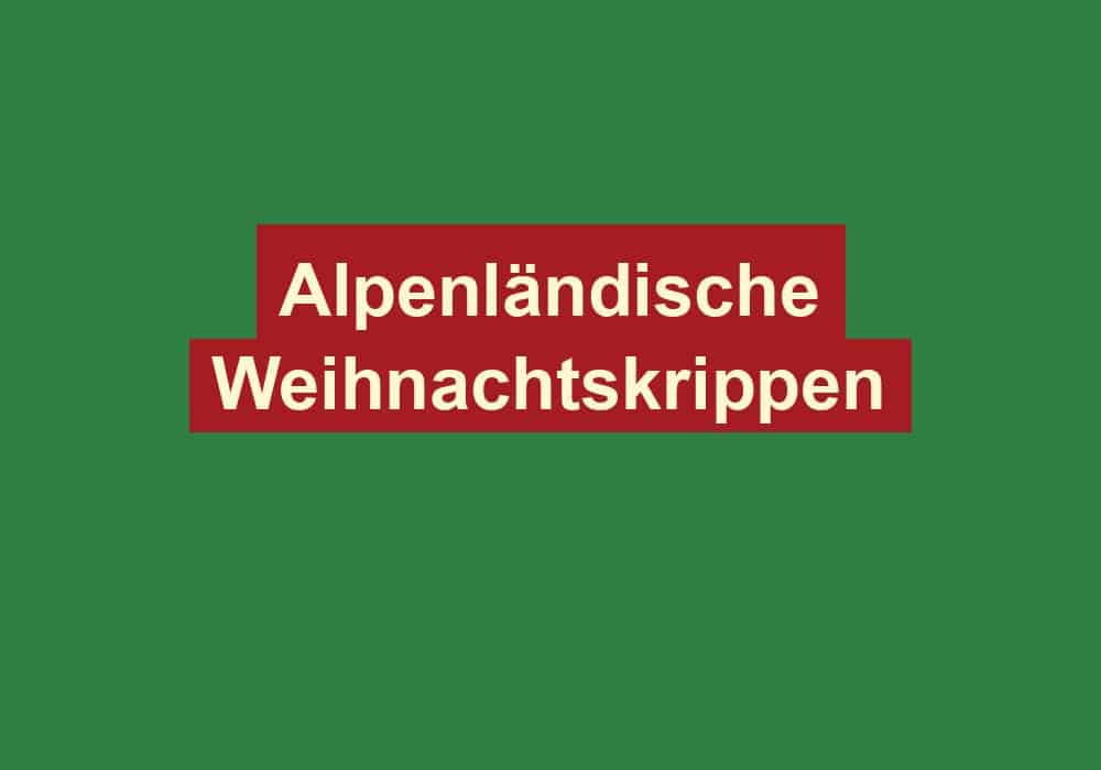 alpenlaendische weihnachtskrippen