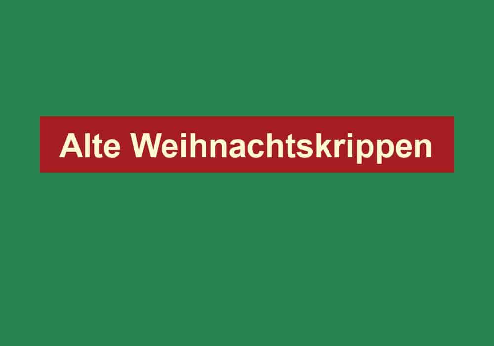 alte weihnachtskrippen