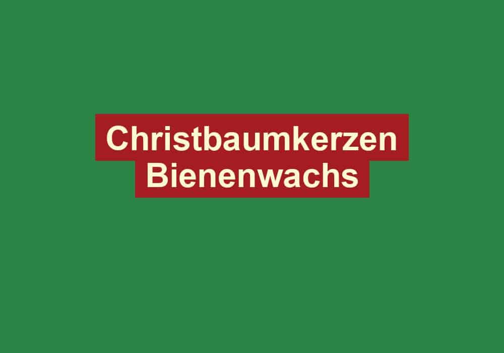 christbaumkerzen bienenwachs