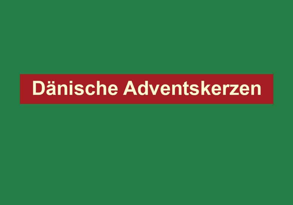 daenische adventskerzen