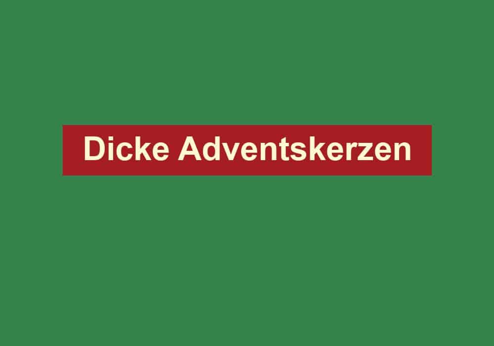 dicke adventskerzen