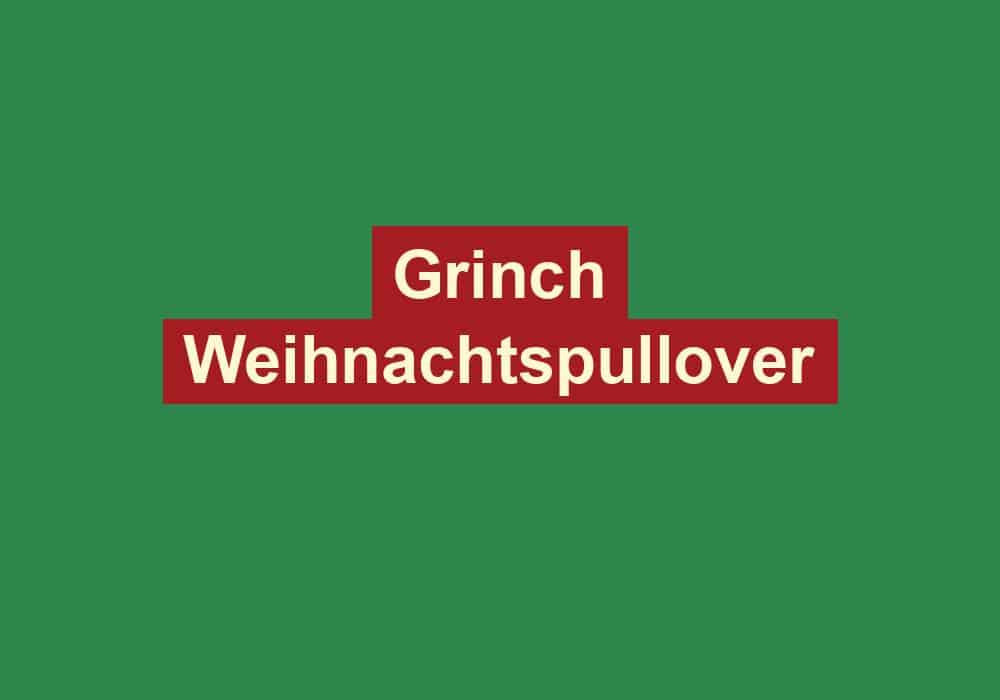 grinch weihnachtspullover