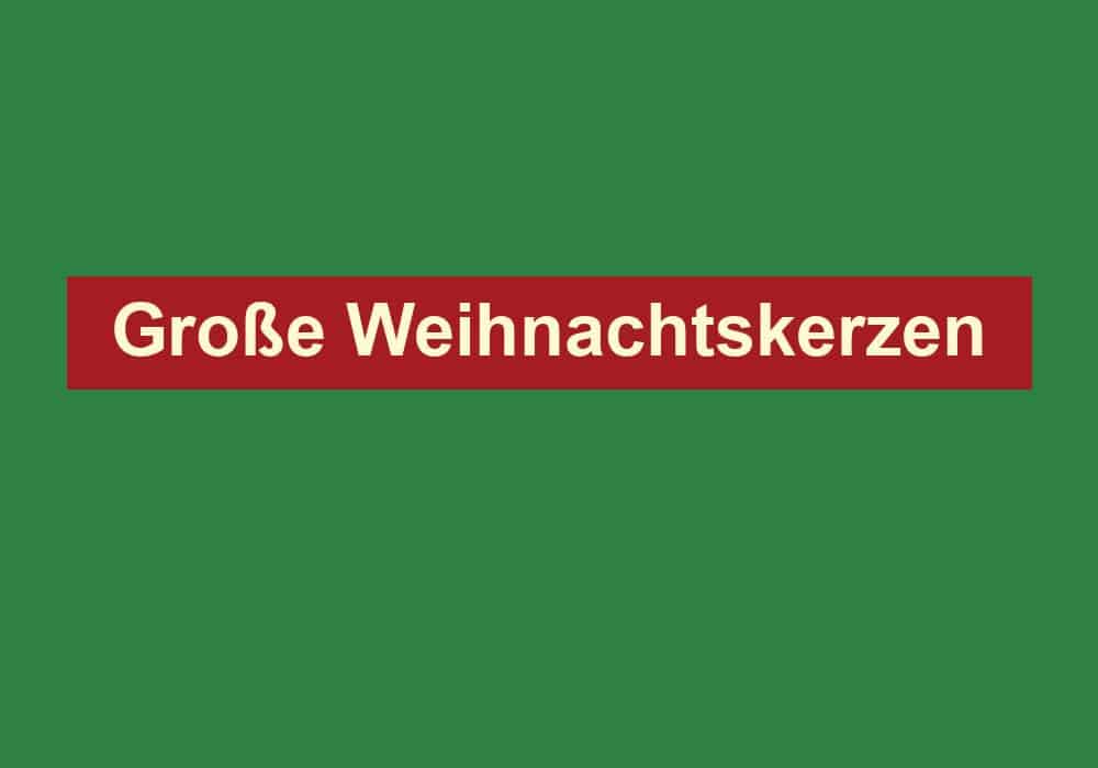grosse weihnachtskerzen