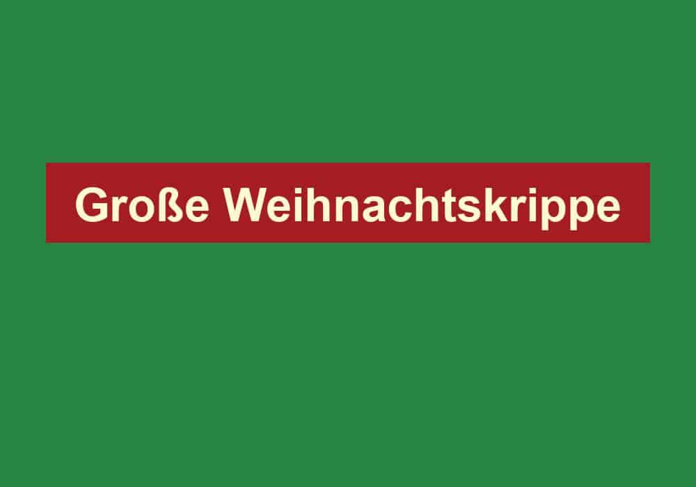 grosse weihnachtskrippe