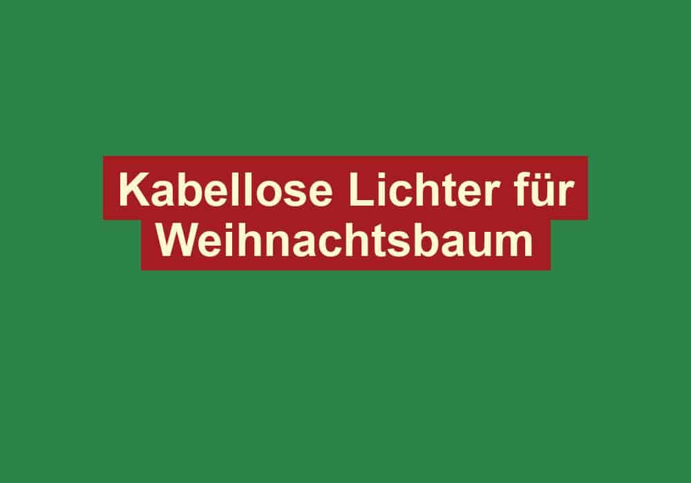 kabellose lichter fuer weihnachtsbaum
