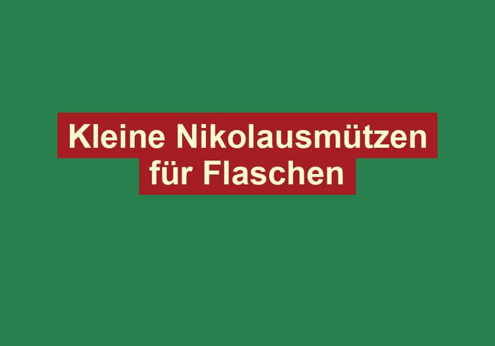 kleine nikolausmuetzen fuer flaschen