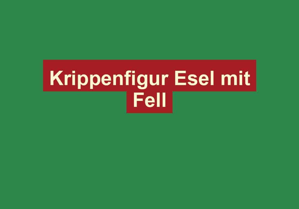 krippenfigur esel mit fell