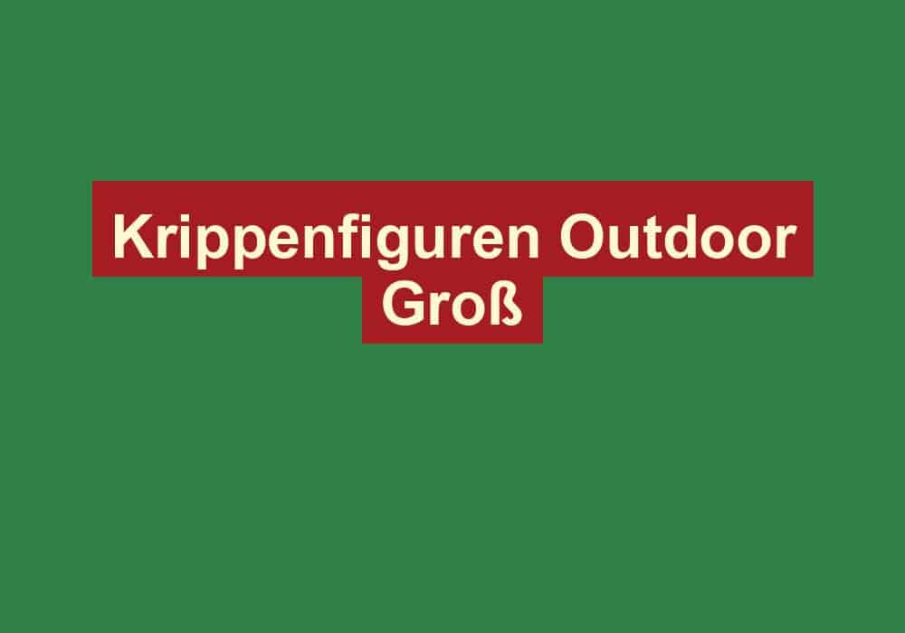 krippenfiguren outdoor gross