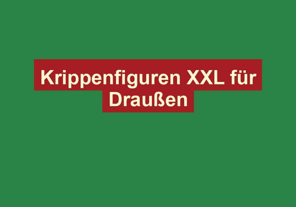 krippenfiguren xxl fuer draussen