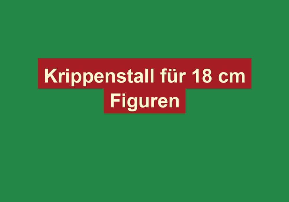krippenstall fuer 18 cm figuren