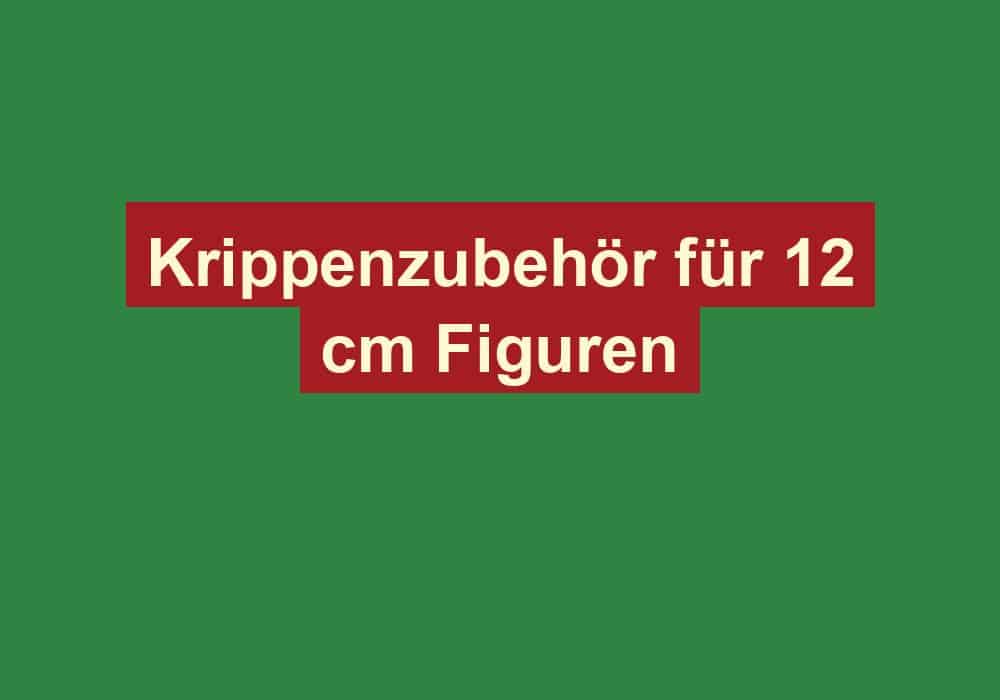 krippenzubehoer fuer 12 cm figuren