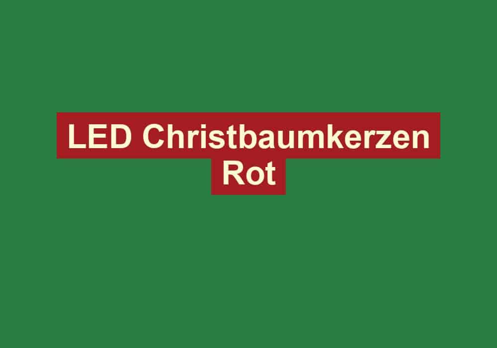 led christbaumkerzen rot