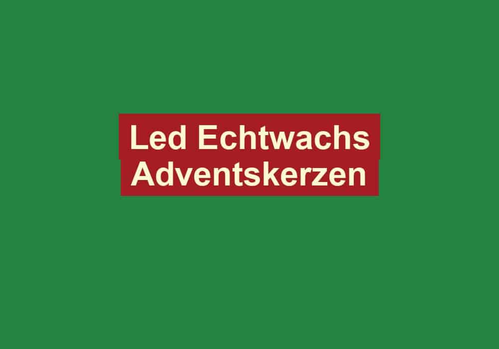 led echtwachs adventskerzen