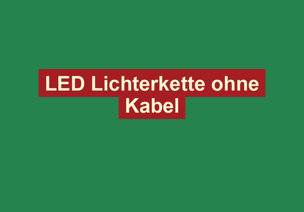 led lichterkette ohne kabel