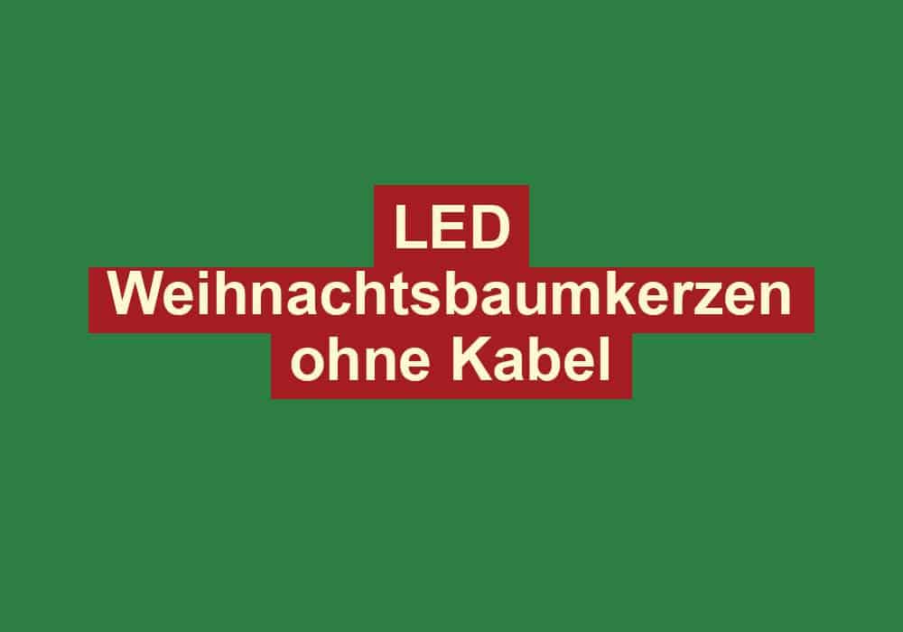 led weihnachtsbaumkerzen ohne kabel